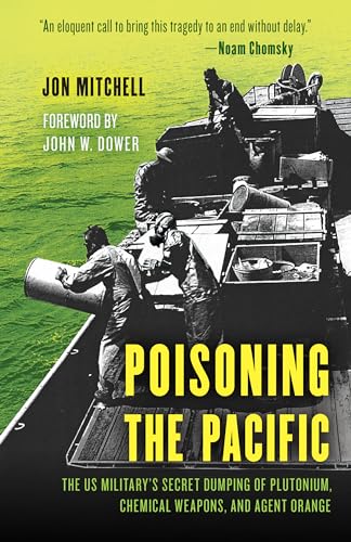 Beispielbild fr Poisoning the Pacific: The Us Military's Secret Dumping of Plutonium, Chemical Weapons, and Agent Orange zum Verkauf von Revaluation Books