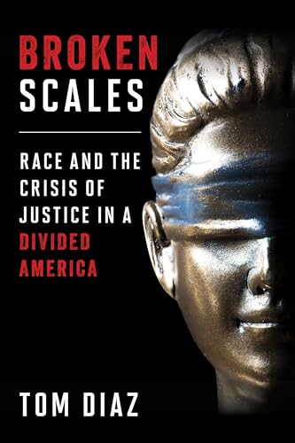 9781538189375: Broken Scales: Race and the Crisis of Justice in a Divided America