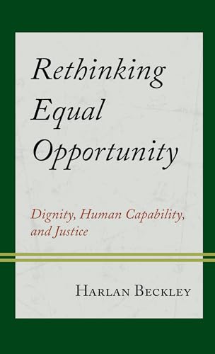 9781538191040: Rethinking Equal Opportunity: Dignity, Human Capability, and Justice