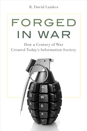 9781538192214: Forged in War: How a Century of War Created Today’s Information Society: How a Century of War Created Today’s Information Society