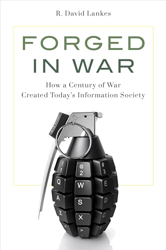 Stock image for Forged in War : How a Century of War Created Today?s Information Society for sale by GreatBookPrices