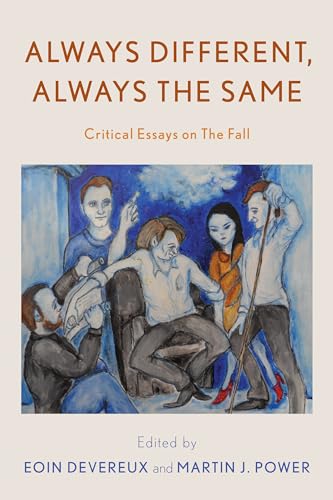 9781538199220: Always Different, Always the Same: Critical Essays on The Fall (Popular Musics Matter: Social, Political and Cultural Interventions)