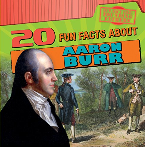 Beispielbild fr 20 Fun Facts about Aaron Burr zum Verkauf von ThriftBooks-Atlanta