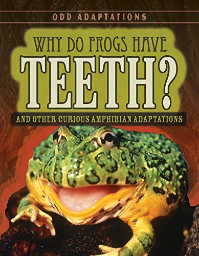 Stock image for Why Do Frogs Have Teeth?: And Other Curious Amphibian Adaptations for sale by ThriftBooks-Dallas