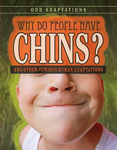 Stock image for Why Do People Have Chins? : And Other Curious Human Adaptations for sale by Better World Books