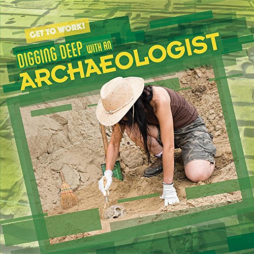 Beispielbild fr Digging Deep with an Archaeologist zum Verkauf von Better World Books