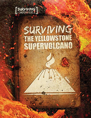 Stock image for Surviving the Yellowstone Supervolcano (Surviving the Impossible) for sale by BookOutlet