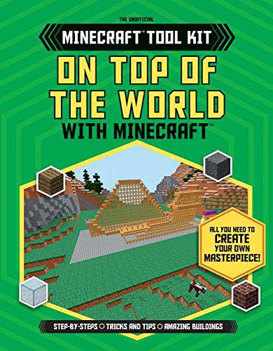 Imagen de archivo de On Top of the World with Minecraft (Unofficial Minecraft Tool Kit) a la venta por Save With Sam