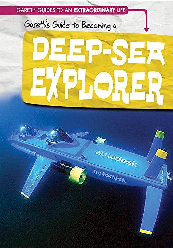 9781538220450: Gareth's Guide to Becoming a Deep-Sea Explorer (Gareth Guides to an Extraordinary Life)