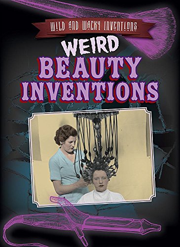 Beispielbild fr Weird Beauty Inventions (Wild and Wacky Inventions) zum Verkauf von Buchpark