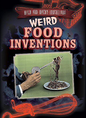 Beispielbild fr Weird Food Inventions (Wild and Wacky Inventions) zum Verkauf von BombBooks