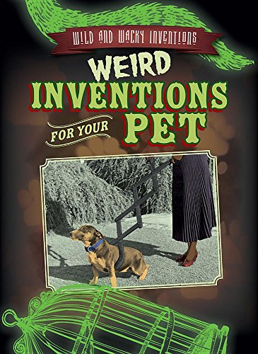 Beispielbild fr Weird Inventions for Your Pet (Wild and Wacky Inventions) zum Verkauf von BombBooks