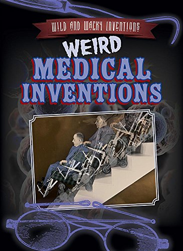 Beispielbild fr Weird Medical Inventions (Wild and Wacky Inventions) zum Verkauf von BombBooks