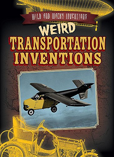 Beispielbild fr Weird Transportation Inventions (Wild and Wacky Inventions) zum Verkauf von Buchpark