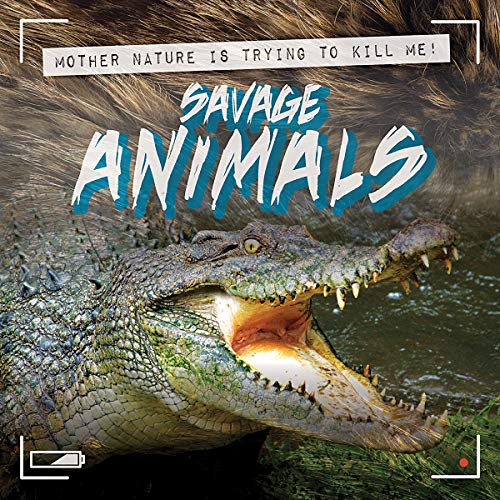 9781538239780: Savage Animals (Mother Nature Is Trying to Kill Me!)