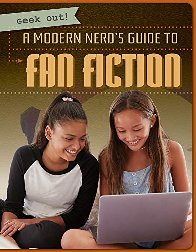 Imagen de archivo de A Modern Nerd's Guide to Fan Fiction (Geek Out!) a la venta por SecondSale