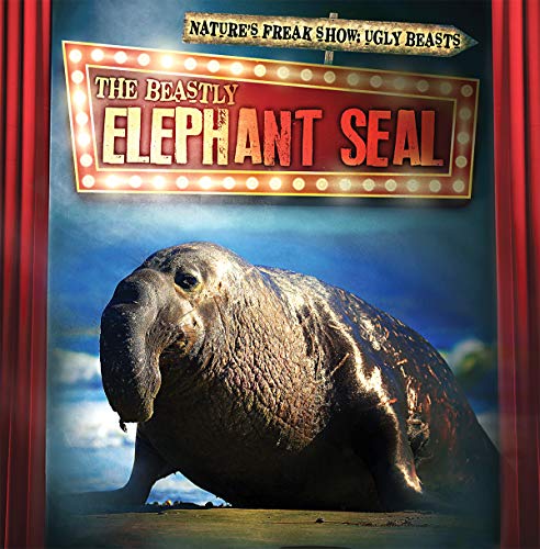 Beispielbild fr The Beastly Elephant Seal (Nature`s Freak Show: Ugly Beasts) zum Verkauf von Buchpark