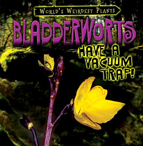 Beispielbild fr Bladderworts Have a Vacuum Trap! (World`s Weirdest Plants) zum Verkauf von Buchpark