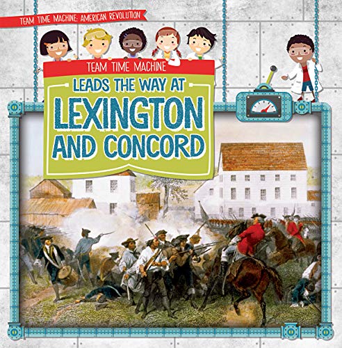 Beispielbild fr Team Time Machine Leads the Way at Lexington and Concord (Team Time Machine: American Revolution) zum Verkauf von Buchpark