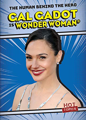 9781538248331: Gal Gadot Is Wonder Woman (Human Behind the Hero)