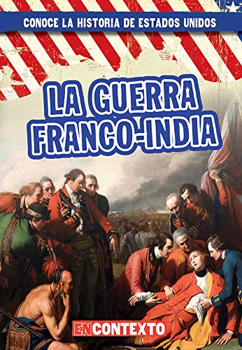 9781538249369: La guerra Franco-India / The French and Indian War (Conoce la historia de Estados Unidos / A Look at US History)