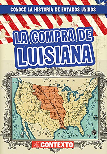 Beispielbild fr La compra de Luisiana (The Louisiana Purchase) (Conoce la historia de Estados Unidos / A Look at US History) (Spanish Edition) zum Verkauf von Wonder Book