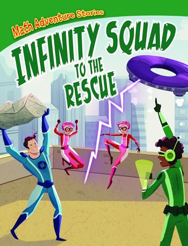 Stock image for Infinity Squad to the Rescue: Solve the Puzzles, Save the World (Math Adventure Stories) for sale by Reuseabook