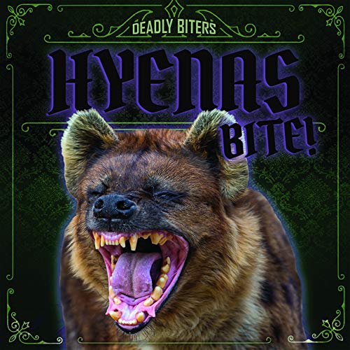 9781538257869: Hyenas Bite! (Deadly Biters)