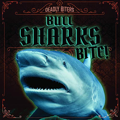 Beispielbild fr Bull Sharks Bite! (Deadly Biters) zum Verkauf von Buchpark