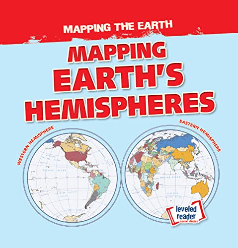 Imagen de archivo de Mapping Earth's Hemispheres (Mapping the Earth) a la venta por Half Price Books Inc.