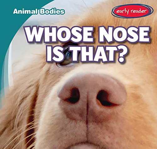 9781538286432: Whose Nose Is That? (Animal Bodies; Early Reader)
