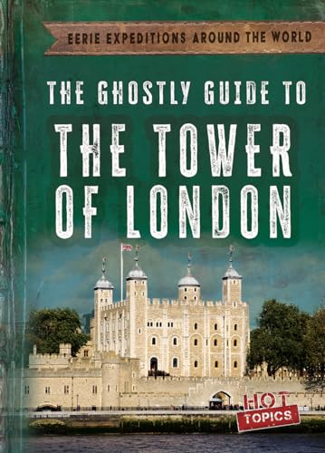 Stock image for The Ghostly Guide to the Tower of London (Eerie Expeditions Around the World) for sale by Book Deals