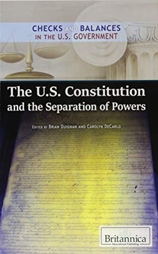 Beispielbild fr The U.S. Constitution and the Separation of Powers (Checks and Balances in the U.S. Government) zum Verkauf von GF Books, Inc.