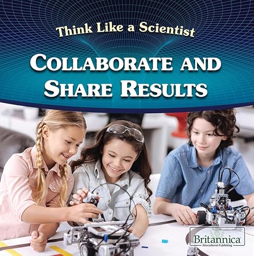 Stock image for Collaborate and Share Results (Think Like a Scientist) for sale by Irish Booksellers