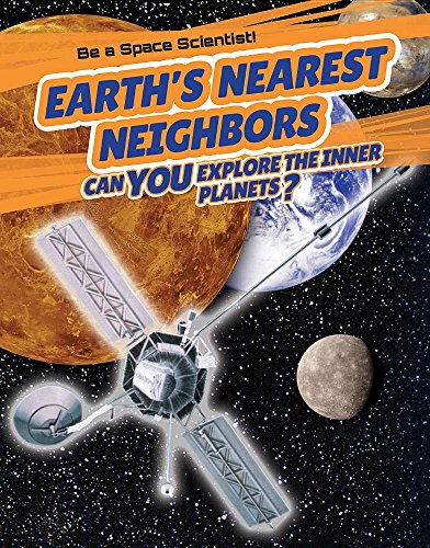 Stock image for Earth's Nearest Neighbors: Can You Explore the Inner Planets?: Can You Explore the Inner Planets? for sale by Revaluation Books