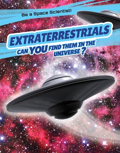 Stock image for Extraterrestrials: Can You Find Them in the Universe?: Can You Find Them in the Universe? (Be a Space Scientist!) for sale by Books Puddle