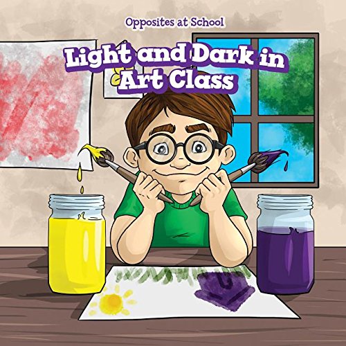 Stock image for Light and Dark in Art Class (Opposites at School) for sale by SecondSale