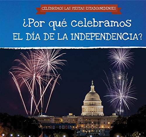 Beispielbild fr ¿Por qué celebramos El Día De La Independencia? / Why Do We Celeb zum Verkauf von Hawking Books