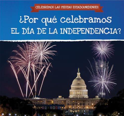 9781538332979: Por qu celebramos El Da De La Independencia? / Why Do We Celebrate Independence Day? (Celebremos Las Fiestas Estadounidenses / Celebrating U.S. Holidays) (Spanish Edition)