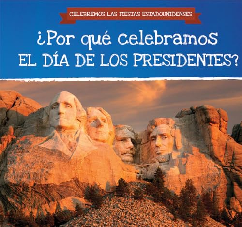 Imagen de archivo de ¿Por Qu Celebramos el da de Los Presidentes? (Why Do We Celebrate Presidents' Day?) a la venta por Better World Books: West