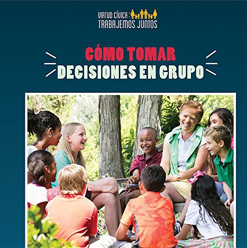 Stock image for Cmo tomar decisiones en grupo / How to Make Group Decisions (Virtud cvica: Trabajemos juntos / Civic Virtue: Let's Work Together) (Spanish Edition) for sale by Irish Booksellers