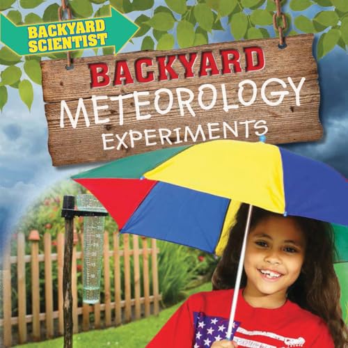 9781538337417: Backyard Meteorology Experiments (Backyard Scientist)