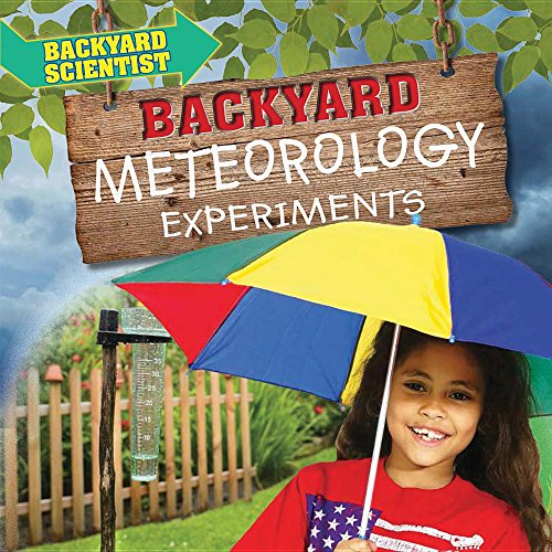 9781538337424: Backyard Meteorology Experiments (Backyard Scientist)