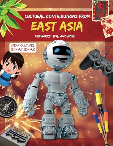 Beispielbild fr Cultural Contributions from East Asia : Fireworks, Tea, and More zum Verkauf von Better World Books