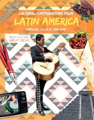 Beispielbild fr Cultural Contributions from Latin America : Tortillas, Color TV, and More zum Verkauf von Better World Books