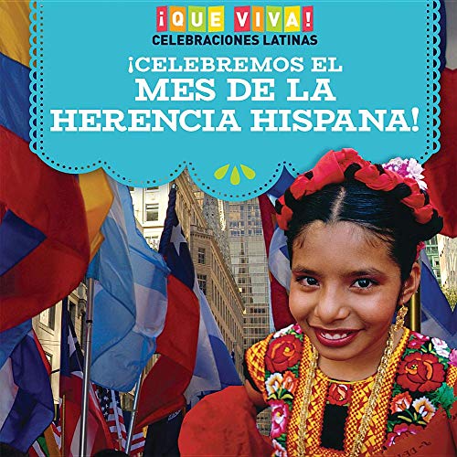 Imagen de archivo de Celebremos el mes de la herencia hispana! / Celebrating Hispanic Heritage Month! (Que viva! celebraciones latinas / Viva! Latino Celebrations) (Spanish Edition) a la venta por mountain