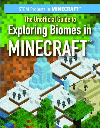 Imagen de archivo de The Unofficial Guide to Exploring Biomes in Minecraft(r) (Stem Projects in Minecraft(r)) a la venta por Ergodebooks