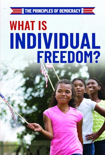 Stock image for What Is Individual Freedom? (The Principles of Democracy) for sale by Big River Books