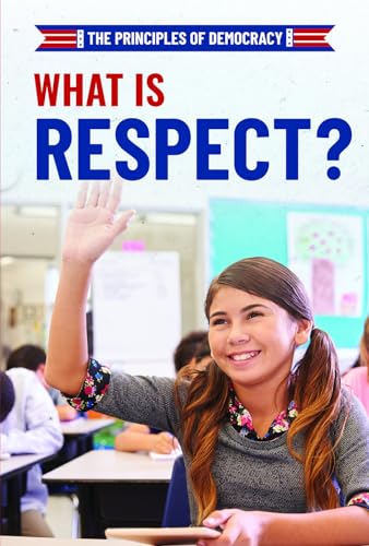 Stock image for What Is Respect? (The Principles of Democracy) for sale by Big River Books