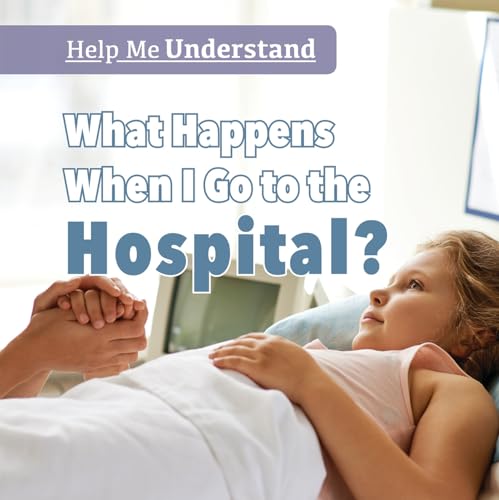 Beispielbild fr What Happens When I Go to the Hospital? zum Verkauf von Better World Books